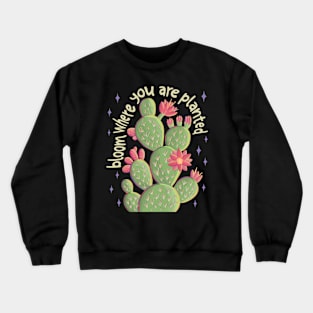 Bloom Where You Are Planted Crewneck Sweatshirt